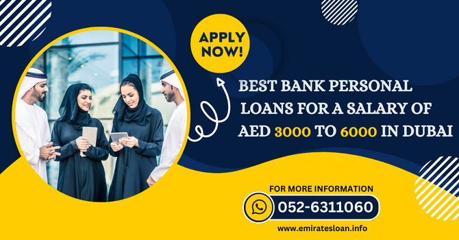 Best bank personal loans for a salary of AED 3000 to 6000 in Dubai 