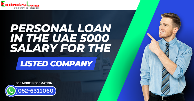 Personal Loan in UAE 5000 Salary For Listed Company